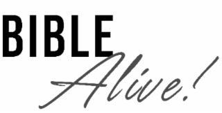 BIBLE ALIVE!