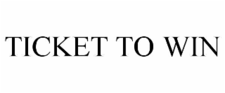 TICKET TO WIN