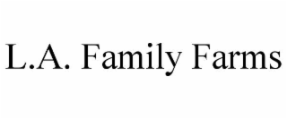 L.A. FAMILY FARMS