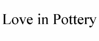 LOVE IN POTTERY