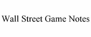 WALL STREET GAME NOTES