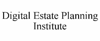 DIGITAL ESTATE PLANNING INSTITUTE