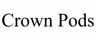 CROWN PODS