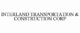 INTERLAND TRANSPORTATION & CONSTRUCTION CORP