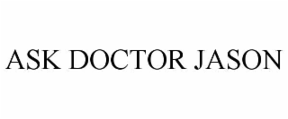 ASK DOCTOR JASON