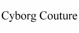 CYBORG COUTURE