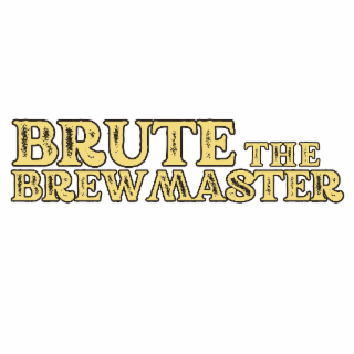 BRUTE THE BREWMASTER