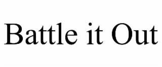 BATTLE IT OUT