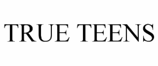 TRUE TEENS
