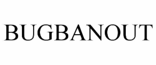 BUGBANOUT