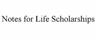 NOTES FOR LIFE SCHOLARSHIPS