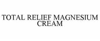 TOTAL RELIEF MAGNESIUM CREAM