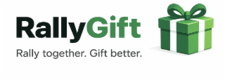RALLYGIFT  RALLY TOGETHER. GIFT BETTER.