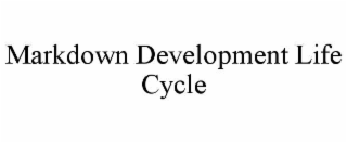 MARKDOWN DEVELOPMENT LIFE CYCLE