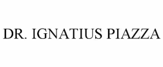 DR. IGNATIUS PIAZZA