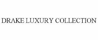 DRAKE LUXURY COLLECTION