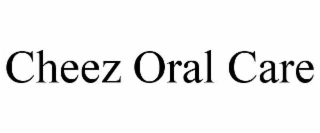 CHEEZ ORAL CARE