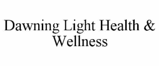 DAWNING LIGHT HEALTH & WELLNESS