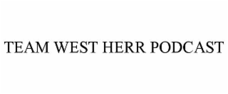 TEAM WEST HERR PODCAST