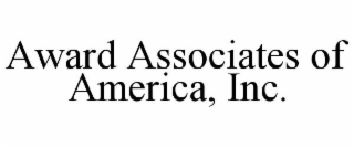 AWARD ASSOCIATES OF AMERICA, INC.