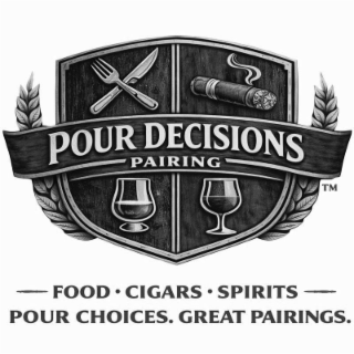 POUR DECISIONS POUR CHOICES. GREAT PAIRINGS. FOOD CIGARS SPIRITS PAIRING