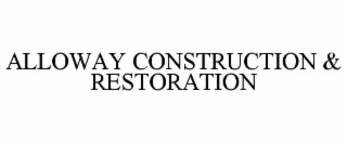 ALLOWAY CONSTRUCTION & RESTORATION