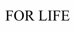 FOR LIFE
