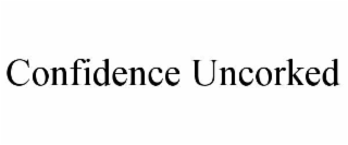 CONFIDENCE UNCORKED