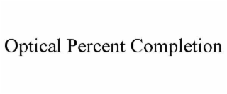OPTICAL PERCENT COMPLETION