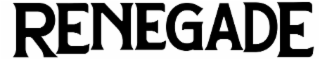 RENEGADE