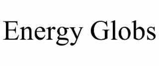 ENERGY GLOBS
