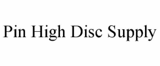 PIN HIGH DISC SUPPLY