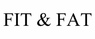 FIT & FAT