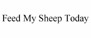 FEED MY SHEEP TODAY