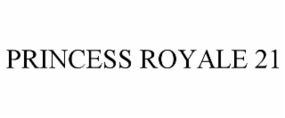 PRINCESS ROYALE 21