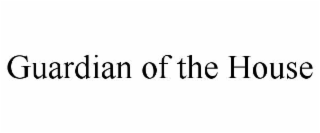 GUARDIAN OF THE HOUSE
