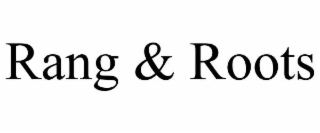 RANG & ROOTS