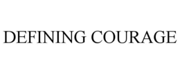 DEFINING COURAGE