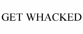 GET WHACKED