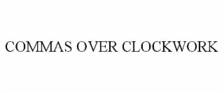 COMMAS OVER CLOCKWORK