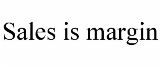 SALES IS MARGIN