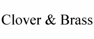CLOVER & BRASS