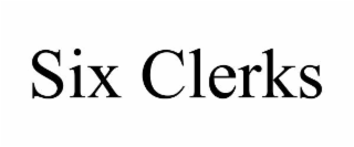SIX CLERKS