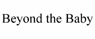 BEYOND THE BABY