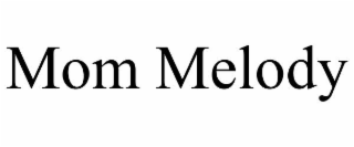 MOM MELODY