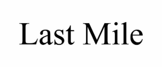 LAST MILE