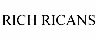 RICH RICANS
