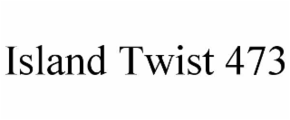 ISLAND TWIST 473