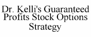DR. KELLI'S GUARANTEED PROFITS STOCK OPTIONS STRATEGY