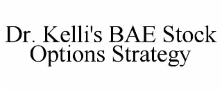 DR. KELLI'S BAE STOCK OPTIONS STRATEGY